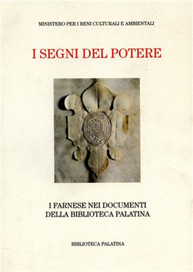 9788877650863-I segni del potere. I Farnese nei documenti della Biblioteca Palatina.